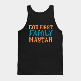 God First Then Family and Finally NASCAR Tank Top